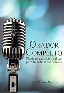 Livro Orador Completo: Técnicas, dicas e exercícios para falar bem em público