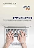 La méthode simple pour trouver vos clients grâce à Google - SEO: Destiné à l'entrepreneur qui souhaite rentabiliser son activité et à ceux qui souhaitent ... connaissances digitales (French Edition) by Arnaud Sahut
