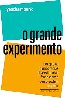 Livro O grande experimento: Por que as democracias diversificadas fracassam e como podem triunfar
