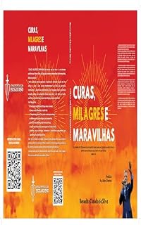 Livro Curas, milagres e Maravilhas: “A manifestação visível do Deus invisível entre os homens.”