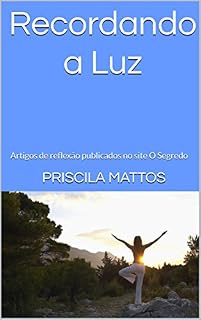 Livro Recordando a Luz: Artigos de reflexão publicados no site O Segredo