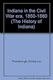 Front cover for the book Indiana in the Civil War Era, 1850-1880 by Emma Lou Thornbrough