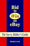 Bid to Win on Ebay by Patrick C. Cook