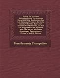 Précis Du Système Hiéroglyphique Des Anciens Égyptiens: Ou, Recherches Sur Les Élémens Premier by Jean-François Champollion