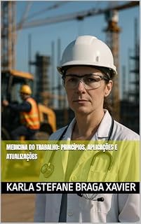 Medicina do Trabalho: Princípios, Aplicações e Atualizações