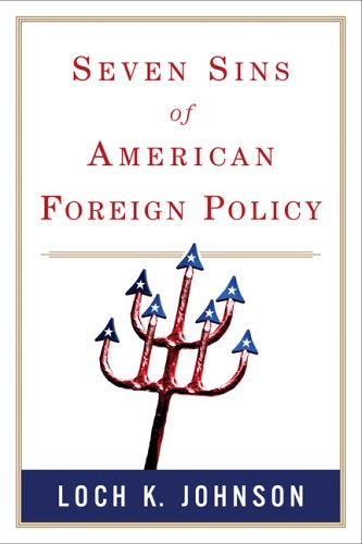 Seven Sins of American Foreign Policy