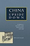 Front cover for the book China Upside Down: Currency, Society, and Ideologies, 1808-1856 by Man-houng Lin