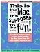 This Is the Mac: It's Supposed to Be Fun : All the Stuff Beginners Need to Know, Drawn from the Most Popular Mac Book Ever by