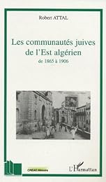 Les  communautés juives de l'Est algérien, de 1865 à 1906
