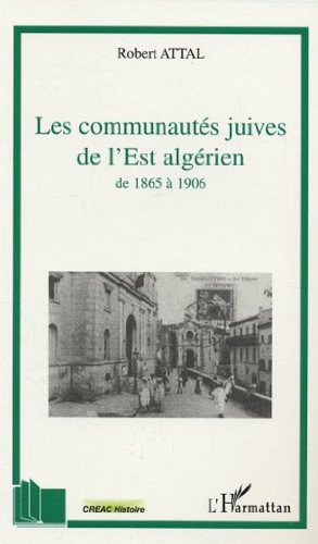 Les  communautés juives de l'Est algérien, de 1865 à 1906