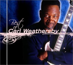 Carl Weathersby - Best Of Carl Weathersby - Zortam Music