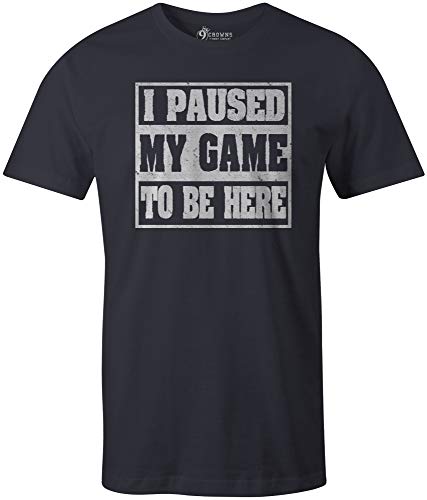 9 Crowns Tees I Paused My Game to Be here Funny Gamer T-Shirt-Paused 1 Navy-Medium