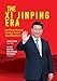 The Xi Jinping Era: His Comprehensive Strategy Toward the China Dream