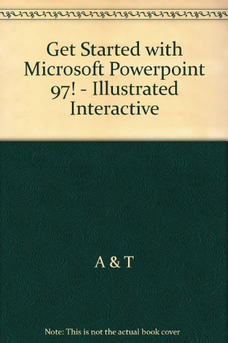 Get Started With Microsoft Powerpoint 97! - Illustrated Interactive