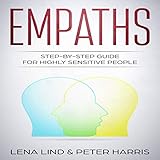 Empaths: Step-by-Step Guide for Highly Sensitive People by