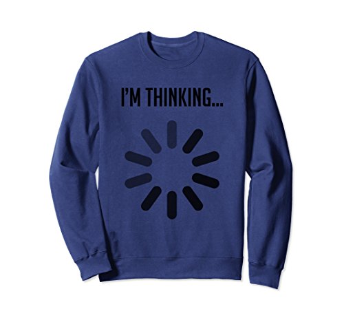 Unisex I'm Thinking Funny Loading Sign Sweatshirt 2XL Navy