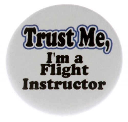 A&T Designs Unisex - Trust Me - I'm a Flight Instructor 1.25" Pinback Button Pin