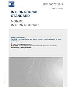 Iec 22 3 Ed 1 0 B 19 First Edition Power Transformers Part 22 3 Power Transformer And Reactor Fittings Insulating Liquid To Air Heat Exchangers International Electrotechnical Commission Amazon Com Books