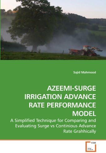 AZEEMI-SURGE IRRIGATION ADVANCE RATE PERFORMANCE MODEL: A Simplified Technique for Comparing and Evaluating Surge vs Continious Advance Rate Grahhically