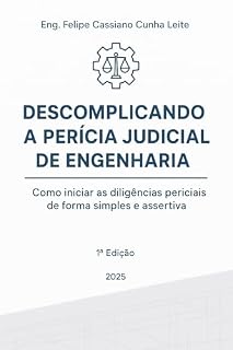 Livro Descomplicando a Perícia Judicial de Engenharia: Como iniciar as diligências periciais de forma simples e assertiva