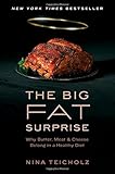The Big Fat Surprise: Why Butter, Meat and Cheese Belong in a Healthy Diet