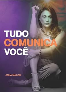 Livro TUDO COMUNICA VOCÊ : A inteligência espiritual como canal de conexão com a sua plenitude.