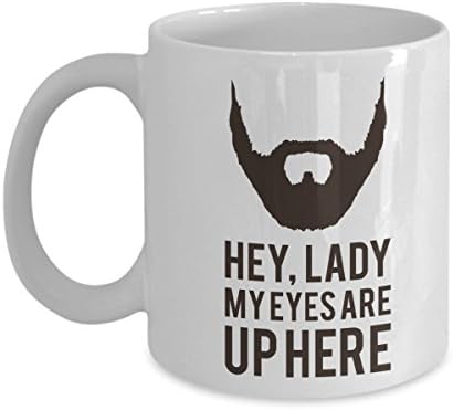 Mug Town - Hey, Lady My Eyes Are Up Here - Beard Coffee Mug
