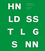 John Baldessari Catalogue Raisonné: Volume Four: 1994–2004 John Baldessari Catalogue Raisonné: Volume Four: 1994–2004