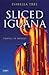 Sliced Iguana: Travels in Mexico (Tauris Parke Paperbacks) by Isabella Tree
