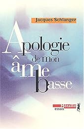 Apologie de mon âme basse