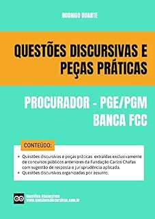 Procurador - Banca FCC - Discursivas e Peças Práticas PGE e PGM - Fundação Carlos Chagas - Respondidas e Comentadas - 2023: Questões e peças de concursos públicos anteriores com sugestão de resposta.