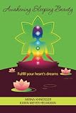 Awakening Sleeping Beauty: Fulfill your heart's dreams by Mirna Khneisser, Karin Meyer-Reumann