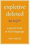 Expletive Deleted: A Good Look at Bad Language