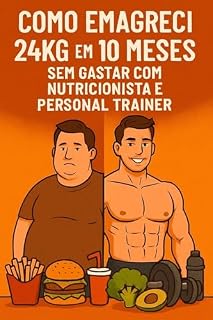 Livro Como Emagreci 24Kg em 10 Meses sem Gastar com Nutricionista e Personal Trainer