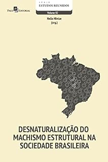 Livro Desnaturalização do machismo estrutural na sociedade brasileira (Série Estudos Reunidos Livro 82)