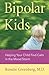 Bipolar Kids: Helping Your Child Find Calm in the Mood Storm