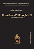 Grundkurs Philosophie III: Erkenntnistheorie