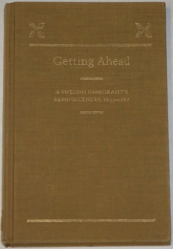 Getting Ahead: A Swedish Immigrant's Reminiscences, 1834-1887 by Charles J. Hoflund