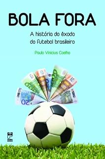 Livro Bola fora: A historia do êxodo do futebol brasileiro