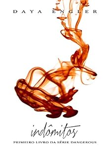 Livro Indômitos (Dangerous Livro 1)
