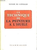 La technique de la peinture à l'huile. histoire du procédé à l'huile, de van eyck à nos jours. by 