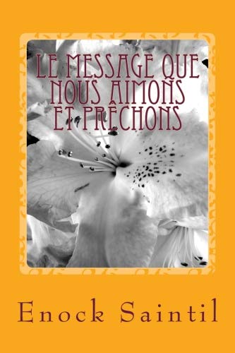 Le Message que nous Aimons et Prechons: Une adaptation du Dernier Message (French Edition)