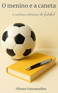 Livro O menino e a caneta e outras crônicas de futebol