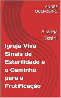 Livro Igreja Viva Sinais de Esterilidade e o Caminho para a Frutificação: A igreja Estéril