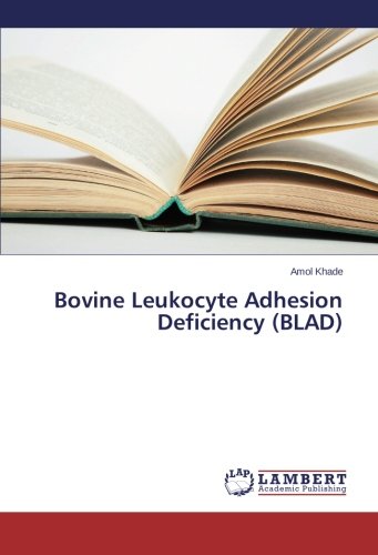 Bovine Leukocyte Adhesion Deficiency (BLAD)