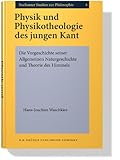 Physik und Physikotheologie des Jungen Kant : Die Vorgeschichte seiner Allgemeinen Naturgeschichte und Theorie des Himmels, Waschkies, Hans-Joachim, 9060322738