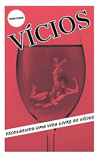 Livro VÍCIOS : ESCOLHENDO UMA VIDA LIVRE DE VÍCIOS