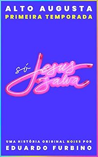 Livro Só Jesus Salva: Livro em Série (Alto Augusta 1)