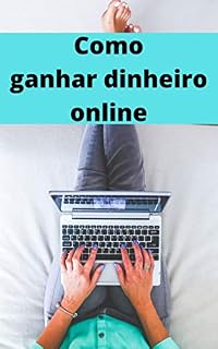 Livro COMO GANHAR DINHEIRO ONLINE : Se este livro representa sua primeira incursão no mundo de ganhar dinheiro online, você pode estar se perguntando: "é realmente possível ganhar dinheiro na Internet?"