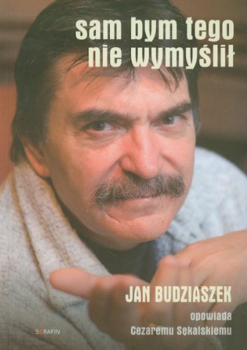 Sam bym tego nie wymyslil. Jan Budziaszek opowiada Cezaremu Sekalskiemu (ksiazka + CD) (polish)